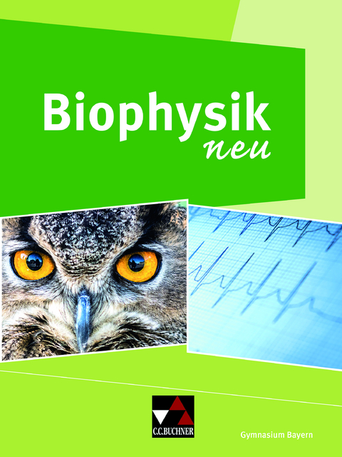 Physik – Gymnasium Bayern Sek II / Biophysik neu - Rainer Dietrich, Markus Elsholz, René Grünbauer, Gabriele Knapp, Anja Michel, Melanie Nerding, Simon Wagner, Christine Waltner