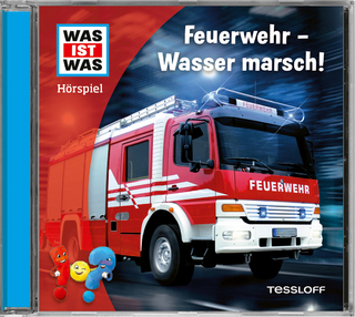 WAS IST WAS Hörspiel. Feuerwehr - Wasser marsch! - Björn Bonn; Marius Clarén; Yesim Meisheit …