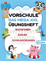 Das MEGA XXL Vorschule Übungsheft ab 5 für Mädchen und Jungen. Buchstaben -Zahlen- Schwungübungen lernen! - S&amp Inspirations-Lounge;  L