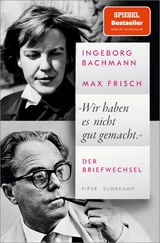 »Wir haben es nicht gut gemacht« - Ingeborg Bachmann, Max Frisch