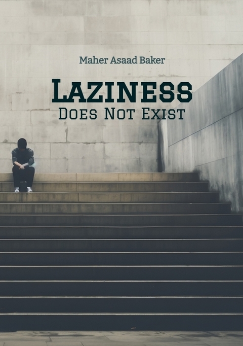 Laziness Does Not Exist - Maher Asaad Baker