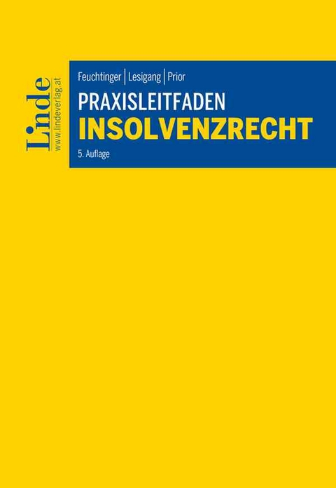 Praxisleitfaden Insolvenzrecht - Günther Feuchtinger, Michael Lesigang, Matthias Prior