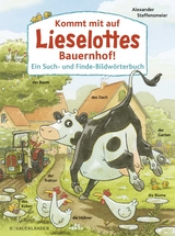 Kommt mit auf Lieselottes Bauernhof! - Alexander Steffensmeier