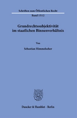 Grundrechtssubjektivität im staatlichen Binnenverhältnis. - Sebastian Himmelseher