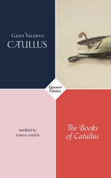 The Books of Catullus - Gaius Valerius Catullus