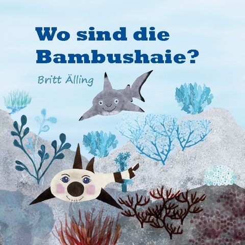 Wo sind die Bambushaie? - Britt Älling