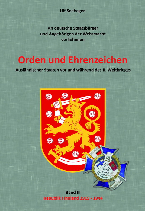 Orden und Ehrenzeichen - Band 3: Republik Finnland 1919-1944 - Ulf Seehagen