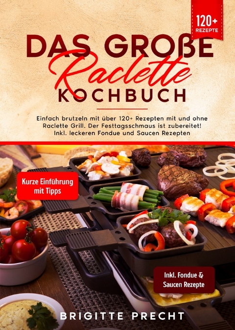 Das große Raclette Kochbuch - Brigitte Precht