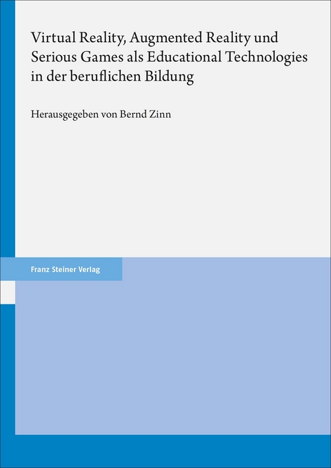 Virtual Reality, Augmented Reality und Serious Games als Educational Technologies in der beruflichen Bildung - 