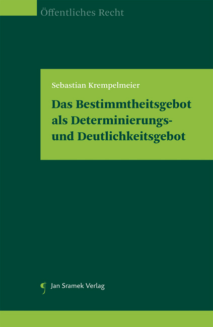 Das Bestimmtheitsgebot als Determinierungs- und Deutlichkeitsgebot - Sebastian Krempelmeier