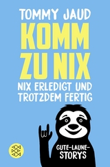 Komm zu nix – Nix erledigt und trotzdem fertig - Tommy Jaud