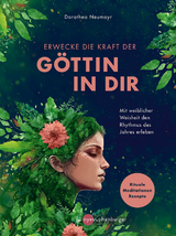 Erwecke die Kraft der Göttin in Dir - Dorothea Neumayr