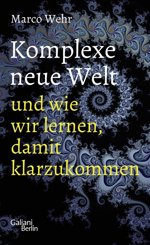 Komplexe neue Welt und wie wir lernen, damit klarzukommen - Marco Wehr