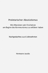 Proletarischer Absolutismus - Hermann Jacobs