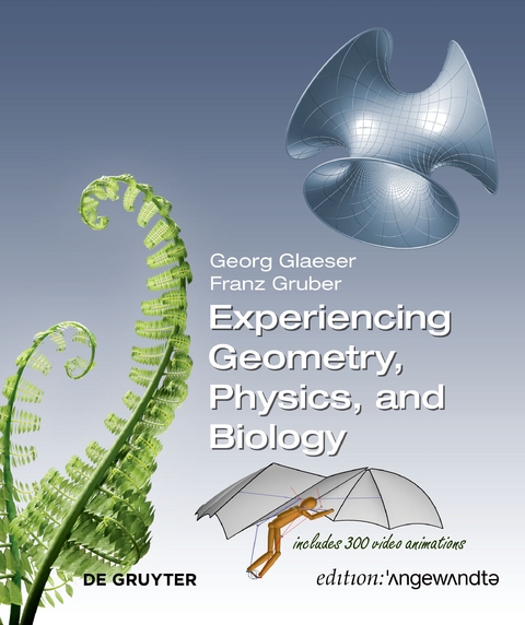 Experiencing Geometry, Physics, and Biology - Georg Glaeser, Franz Gruber