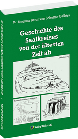 Geschichte des Saalkreises von der ältesten Zeit ab - Dr. Siegmar Baron von Schultze-Gallera