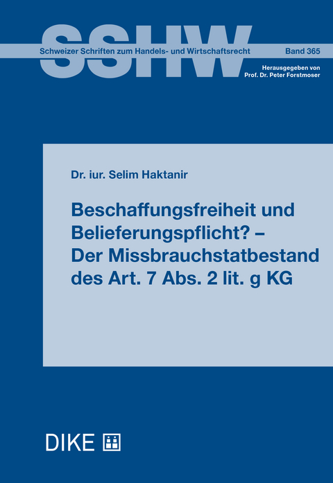 Beschaffungsfreiheit und Belieferungspflicht? – Der Missbrauchstatbestand des Art. 7 Abs. 2 lit. g KG - Selim Haktanir