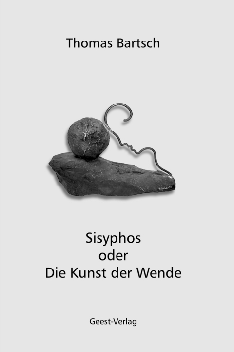 Sisyphos oder Die Kunst der Wende - Thomas Bartsch