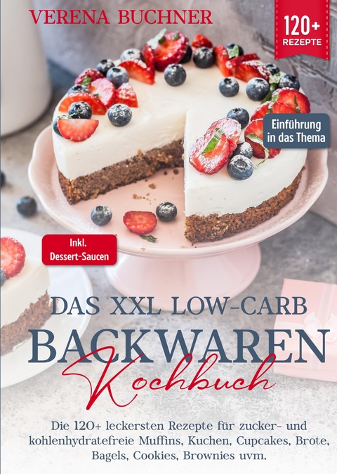 Das XXL Low-Carb Backwaren Kochbuch - Verena Buchner