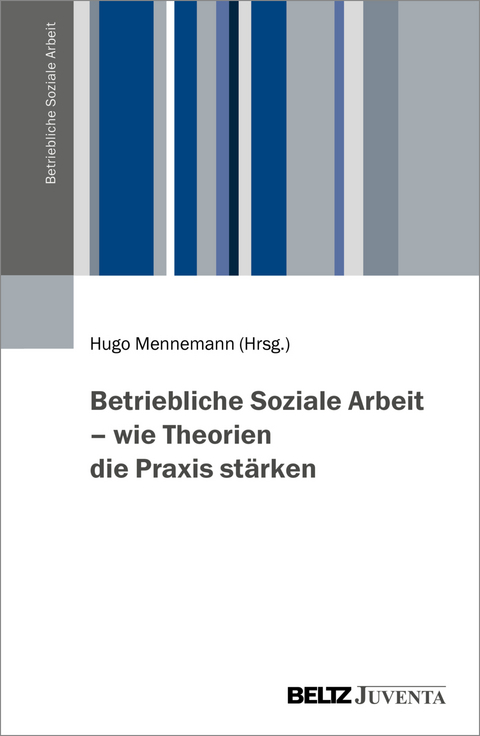 Betriebliche Soziale Arbeit – wie Theorien die Praxis stärken - 