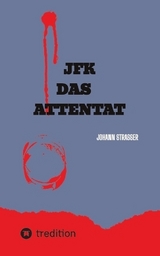 JFK DAS ATTENTAT - Johann Strasser