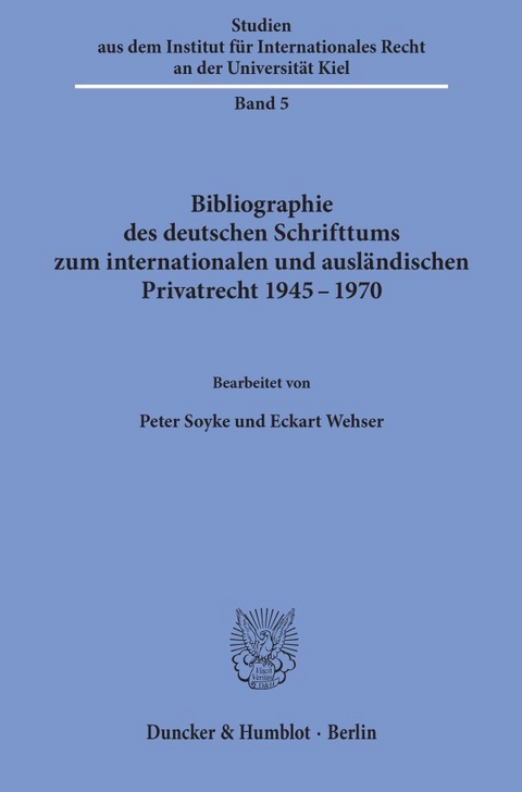 Bibliographie des deutschen Schrifttums zum internationalen und ausländischen Privatrecht 1945 - 1970. - Peter Soyke, Eckart Wehser