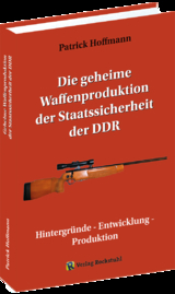 Die geheime Waffenproduktion der Staatssicherheit der DDR - Patrick Hoffmann