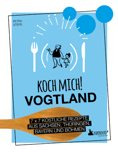 Koch mich! Vogtland - Das Kochbuch - Petra Steps