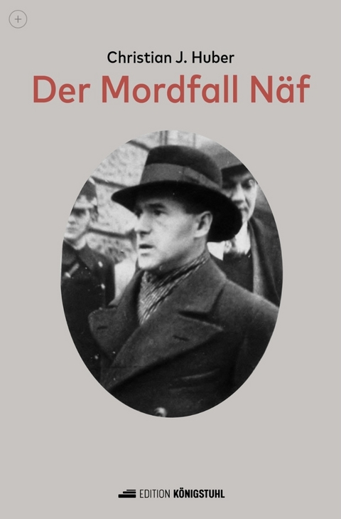 Der Mordfall Näf - Christian Johannes Huber