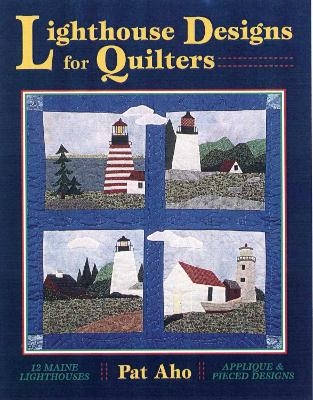 Lighthouse Designs for Quilters - Pat Aho