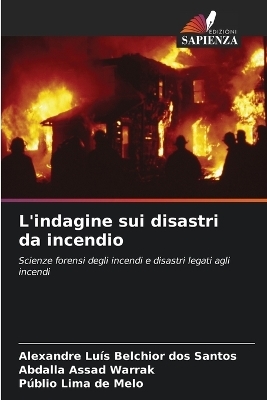 L'indagine sui disastri da incendio - Alexandre Luís Belchior dos Santos, Abdalla Assad Warrak, Públio Lima de Melo