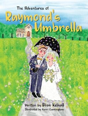 The Adventures of Raymond's Umbrella - Bliss Kelsall