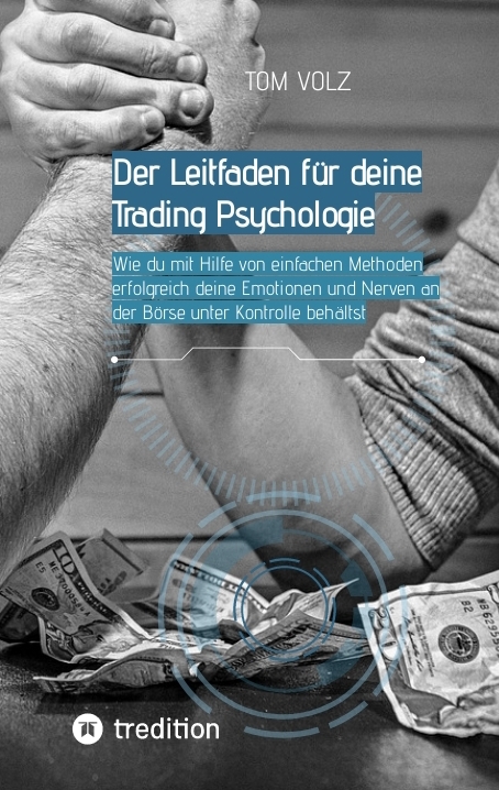 Der Leitfaden für deine Trading Psychologie - Tom Volz