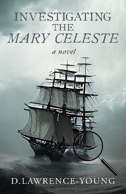 Investigating the Mary Celeste - D. Lawrence-Young