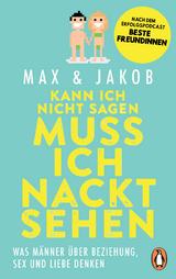 Kann ich nicht sagen, muss ich nackt sehen -  Max &  Jakob