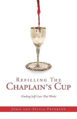 Refilling The Chaplain's Cup - Sylvia Peterson, John Peterson