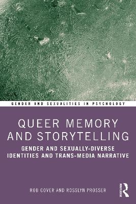 Queer Memory and Storytelling - Rob Cover, Rosslyn Prosser