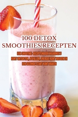 100 Detox Smoothies Recepten -  Toon Kale