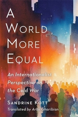 A World More Equal - Sandrine Kott