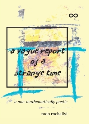 A vague report of a strange time - Rado Rochallyi