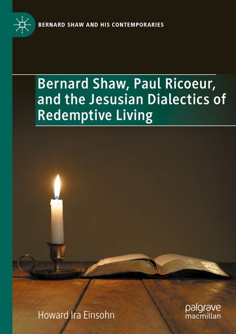 Bernard Shaw, Paul Ricoeur, and the Jesusian Dialectics of Redemptive Living - Howard Ira Einsohn