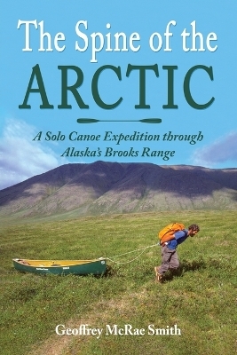 The Spine of the Arctic - Geoffrey McRae Smith