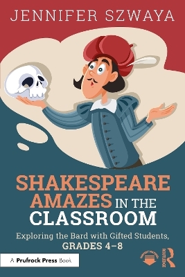 Shakespeare Amazes in the Classroom - Jennifer Szwaya