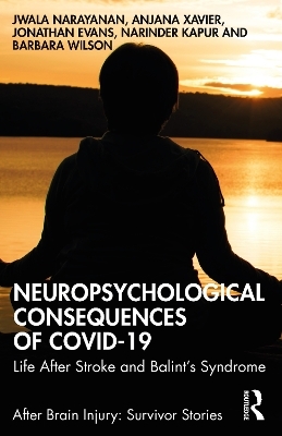 Neuropsychological Consequences of COVID-19 - Jwala Narayanan, Anjana Xavier, Jonathan Evans, Narinder Kapur, Barbara Wilson