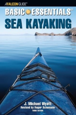 Basic Essentials® Sea Kayaking -  Roger Schumann, J. Michael Wyatt