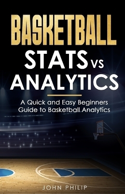 Basketball Stats vs Analytics - John Philip