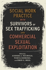 Social Work Practice with Survivors of Sex Trafficking and Commercial Sexual Exploitation - 