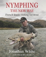 Nymphing - the New Way -  Jonathan White