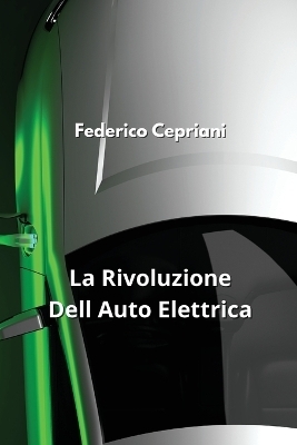 La Rivoluzione Dell Auto Elettrica - Federico Cepriani