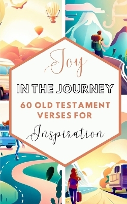 Joy In The Journey 60 Old Testament Verses For Inspiration - Yefet Yoktan